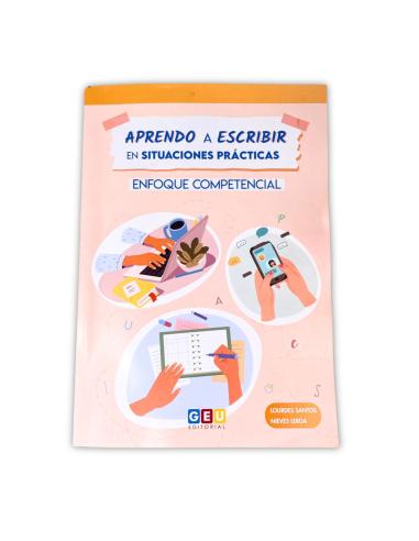 Aprendo a Escribir en Situaciones Prácticas (Enfoque Competencial) - Editorial GEU